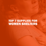 Top 7 Supplies for Women Shelters